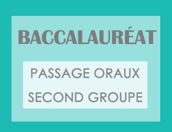 BACCALAURÉAT – PASSAGE ORAUX SECOND GROUPE