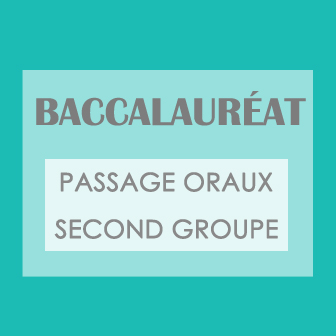 BACCALAURÉAT – PASSAGE ORAUX SECOND GROUPE