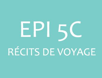 EPI 5C – RÉCITS DE VOYAGE