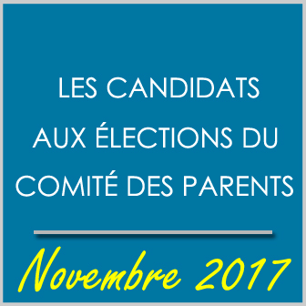 LISTE DES CANDIDATS AUX ÉLECTIONS DU COMITÉ DES PARENTS – NOVEMBRE 2017