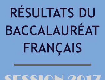 RÉSULTATS DU BACCALAURÉAT FRANÇAIS – SESSION 2017