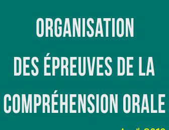 ORGANISATION DES ÉPREUVES DE LA COMPRÉHENSION ORALE – AVRIL 2018