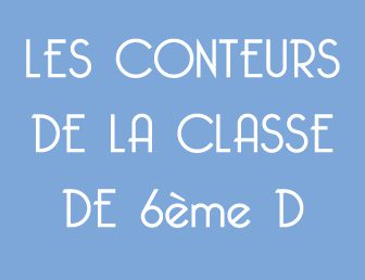 LES CONTEURS DE LA CLASSE DE 6ème D