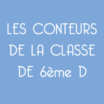 LES CONTEURS DE LA CLASSE DE 6ème D