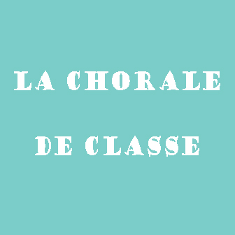 LA CHORALE DE CLASSE