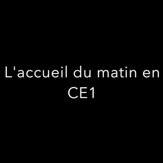 LE RITUEL D’ACCUEIL EN CE1 EN VIDÉO … OU COMMENT BIEN COMMENCER LA JOURNÉE!