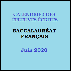 CALENDRIER DES EPREUVES ECRITES DU BACCALAUREAT FRANÇAIS, SESSION DE JUIN 2020