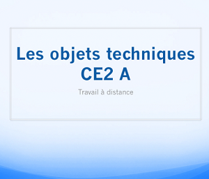 Les objets techniques en CE2 A