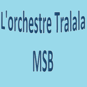 L’orchestre Tralala des MSB