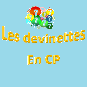 Les devinettes en CP