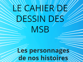 Le cahier de dessin des MSB