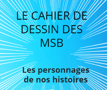 Le cahier de dessin des MSB