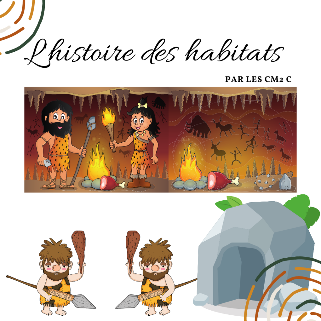 Les élèves du CM2C ont travaillé sur l’évolution de l’habitat depuis la Préhistoire jusqu’à nos jours...