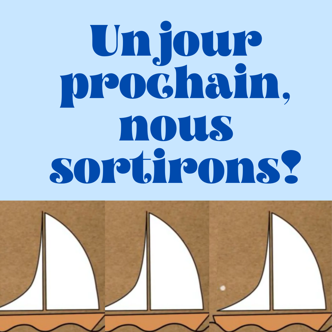 Un jour prochain, nous sortirons… Un jour prochain, nous sortirons…
