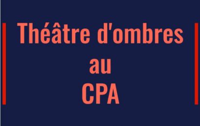 Théâtre d’ombres en CPA