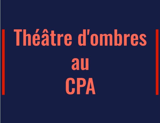 Théâtre d’ombres en CPA