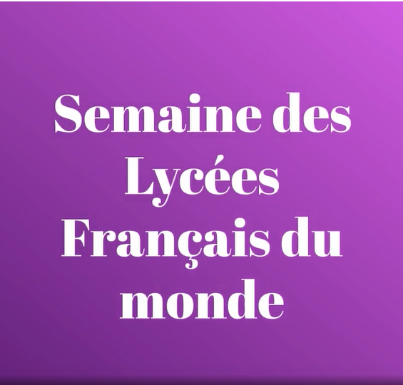 Semaine des Lycées Français du monde,avec les CPA et CPB