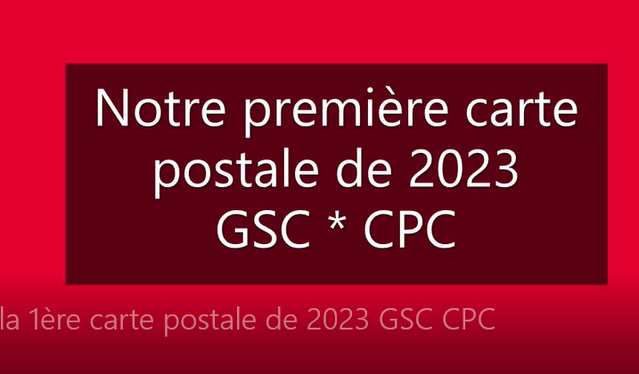 La première carte postale de 2023 des GSC/CPC